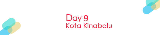Day 9 亚庇 Last Day 9 亚庇 Last